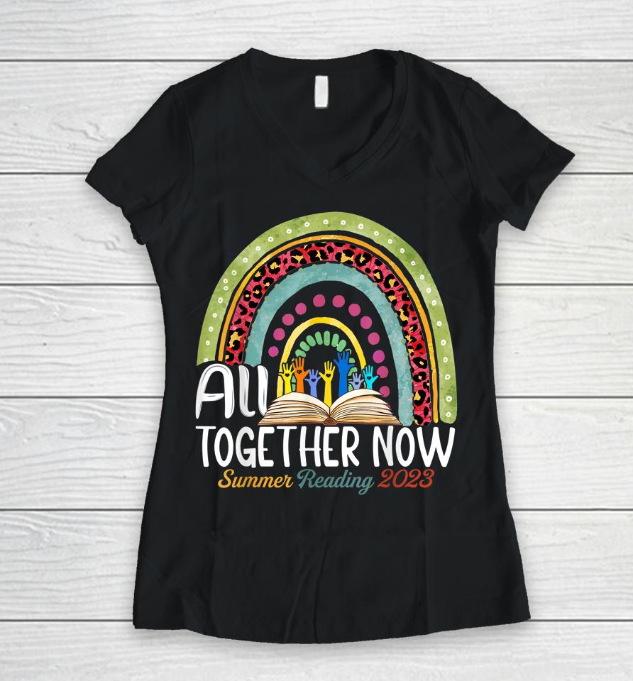 All Together Now Summer Reading 2023 Rainbow Hand Book Lover Women V-Neck T-Shirt