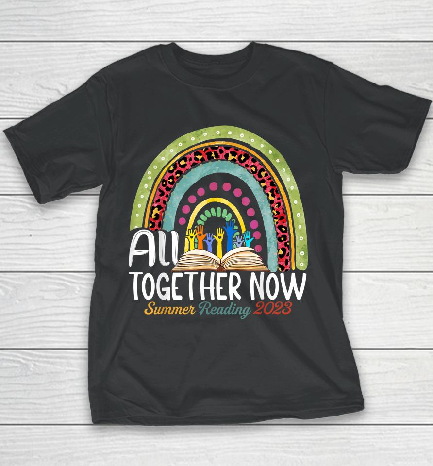 All Together Now Summer Reading 2023 Rainbow Hand Book Lover Youth T-Shirt
