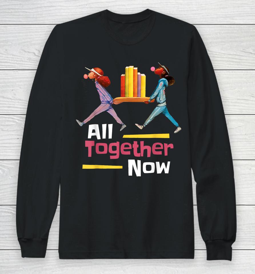 All Together Now Summer Reading Program 2023 Librarian Books Long Sleeve T-Shirt