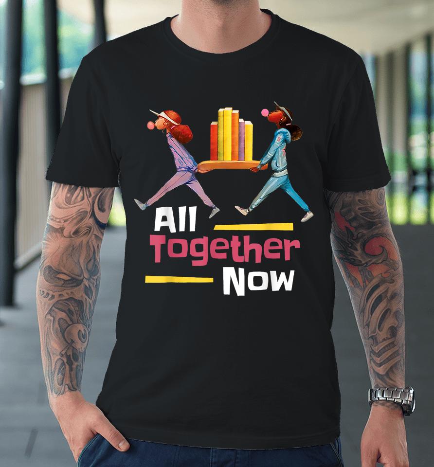 All Together Now Summer Reading Program 2023 Librarian Books Premium T-Shirt