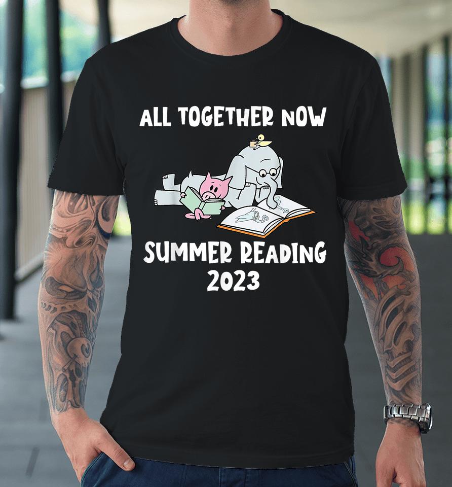All Together Now Summer Reading Program 2023 Pig Elephant Premium T-Shirt
