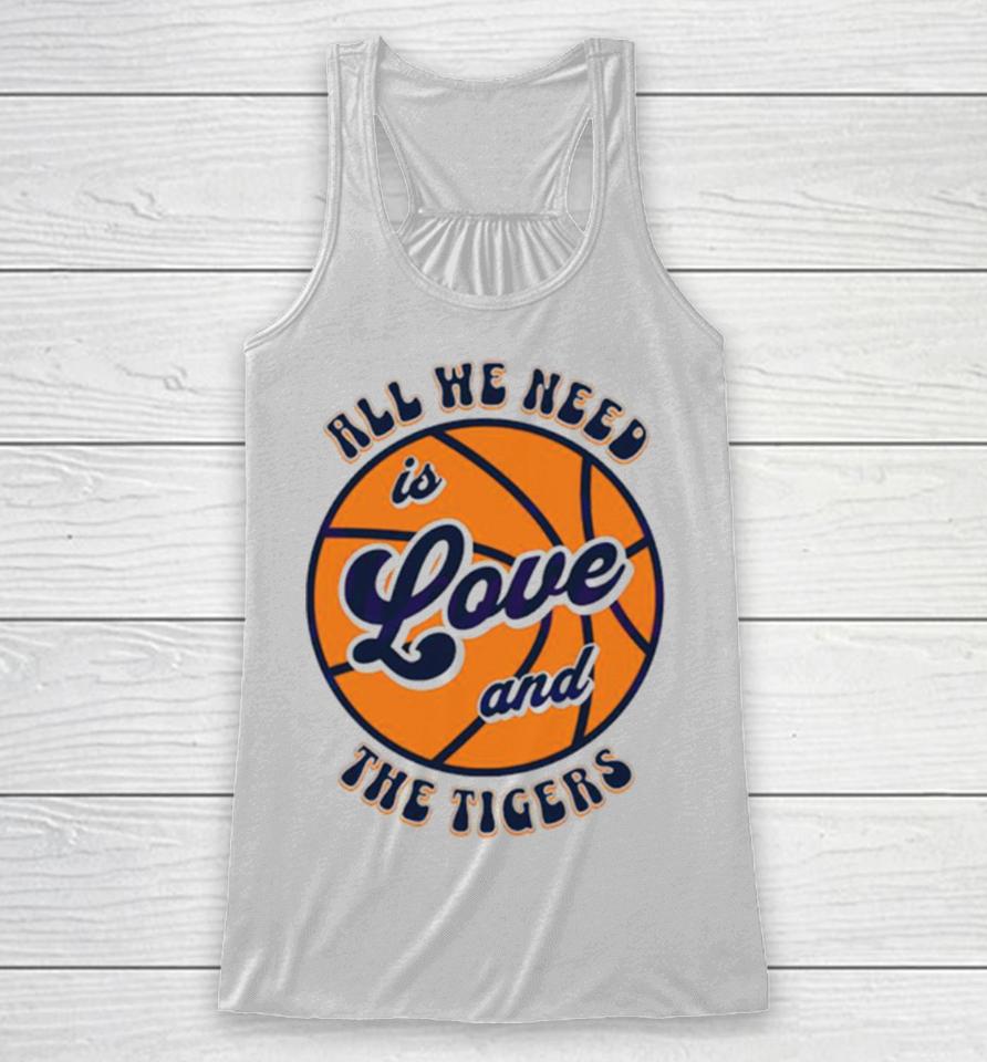 All We Need Is Love And The Tigers Basketball Racerback Tank