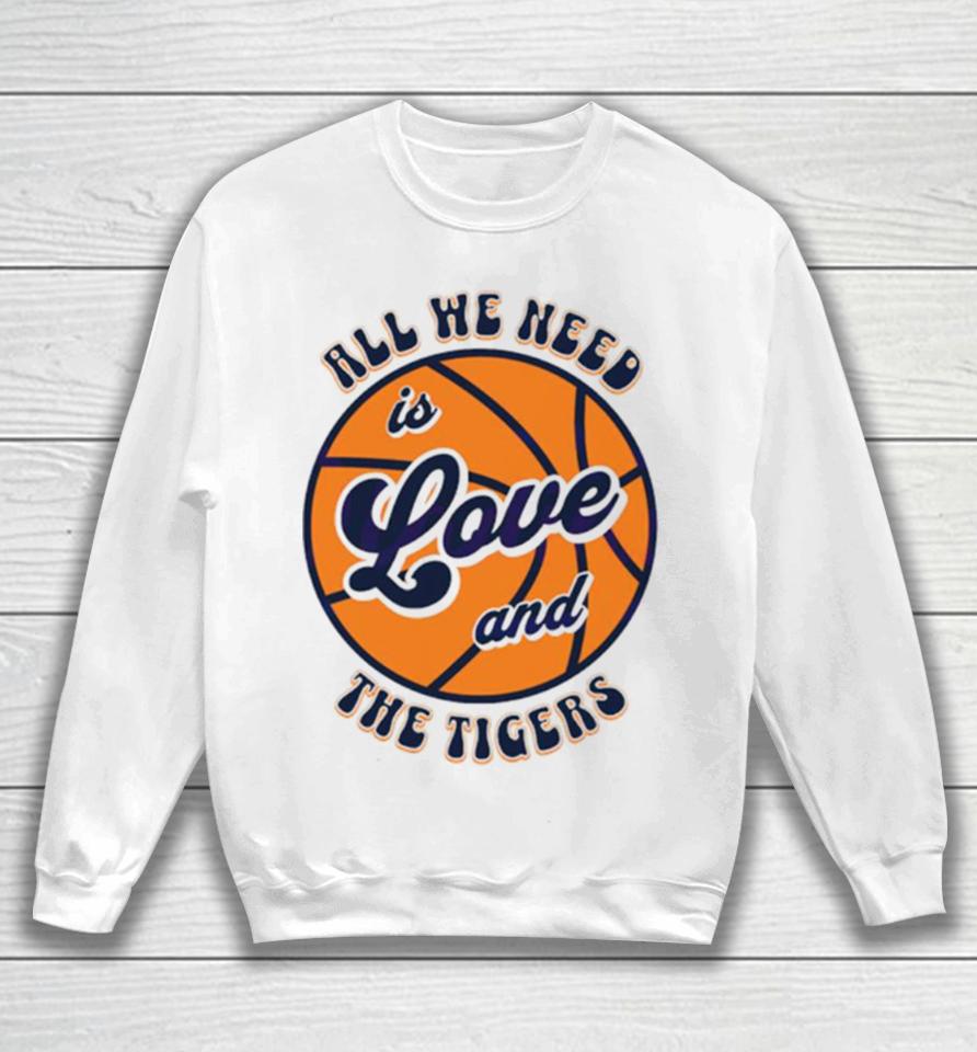 All We Need Is Love And The Tigers Basketball Sweatshirt