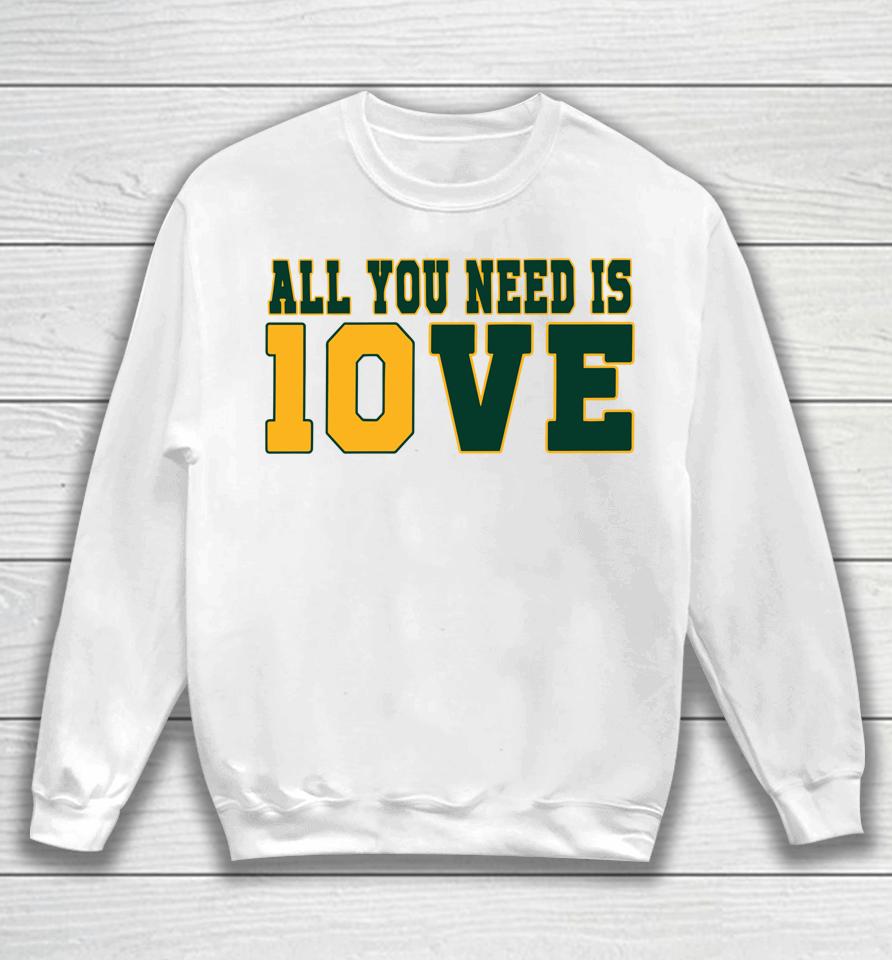 All You Need Is 10Ve Sweatshirt