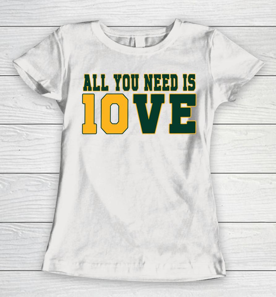 All You Need Is 10Ve Women T-Shirt