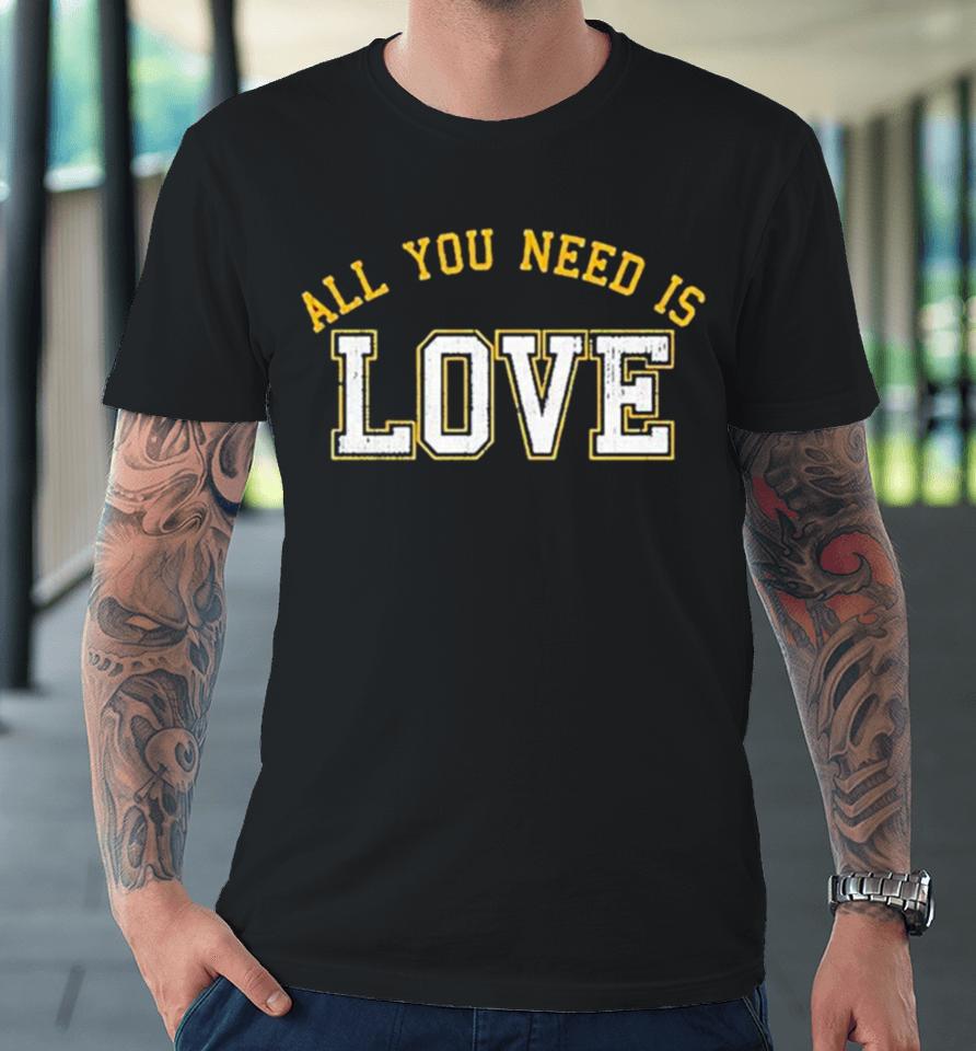 All You Need Is Love Cheeseheadtv Premium T-Shirt