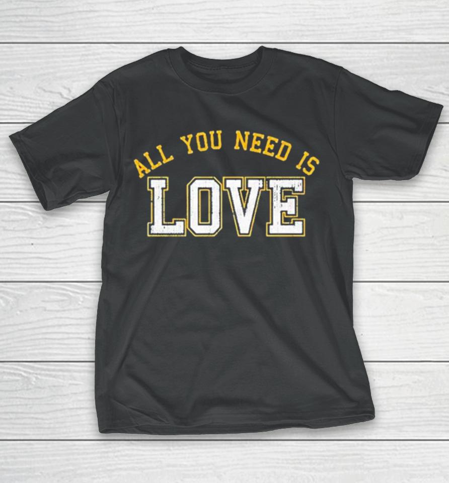 All You Need Is Love Cheeseheadtv T-Shirt