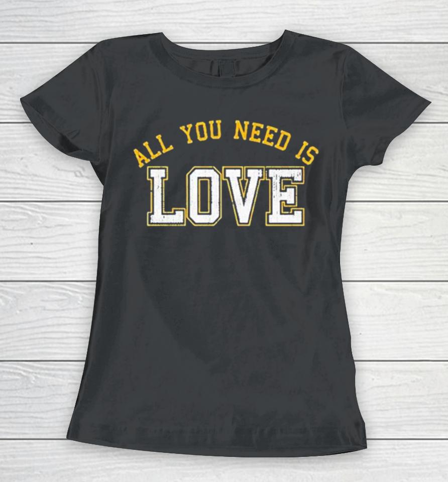All You Need Is Love Cheeseheadtv Women T-Shirt