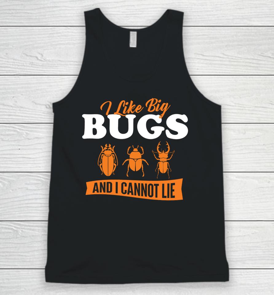 Ally Purugganan I Like Big Bugs And I Cannot Lie Entomology Unisex Tank Top