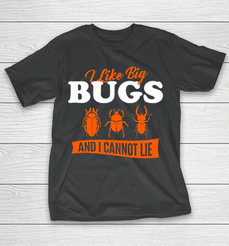 Ally Purugganan I Like Big Bugs And I Cannot Lie Entomology T-Shirt