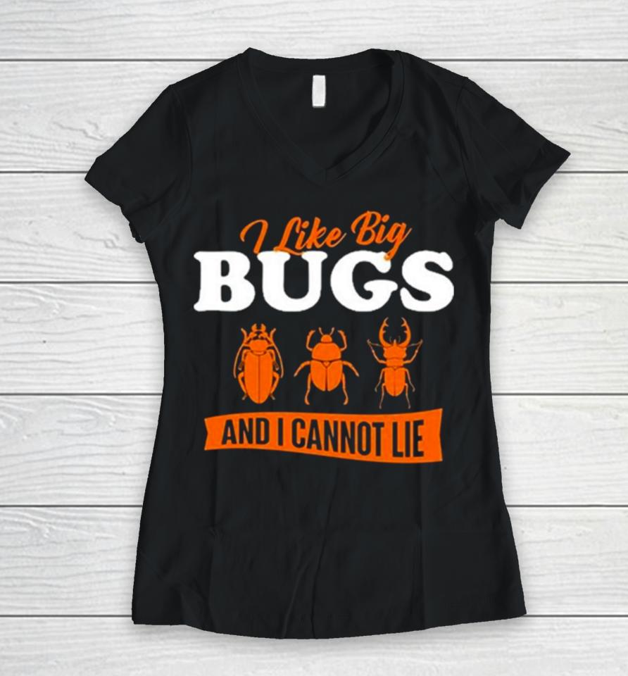 Ally Purugganan I Like Big Bugs And I Cannot Lie Entomology Women V-Neck T-Shirt