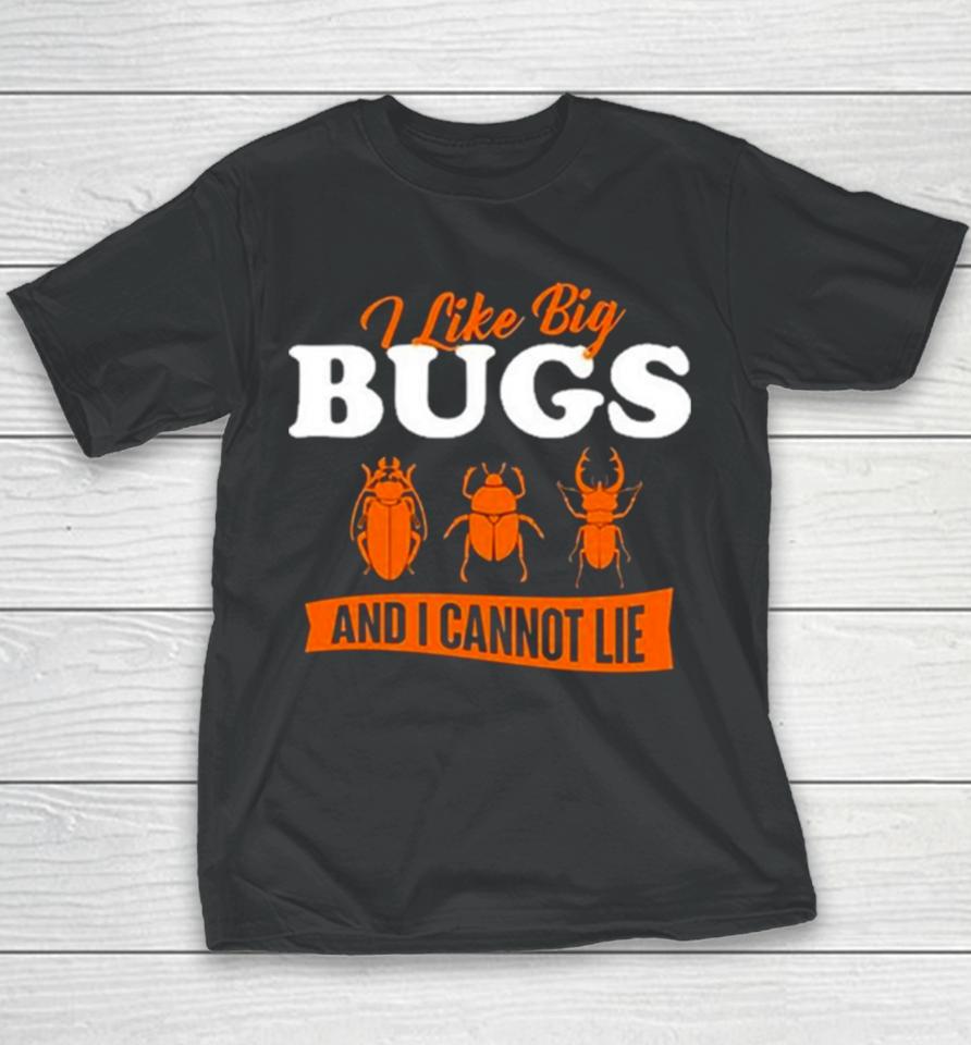 Ally Purugganan I Like Big Bugs And I Cannot Lie Entomology Youth T-Shirt