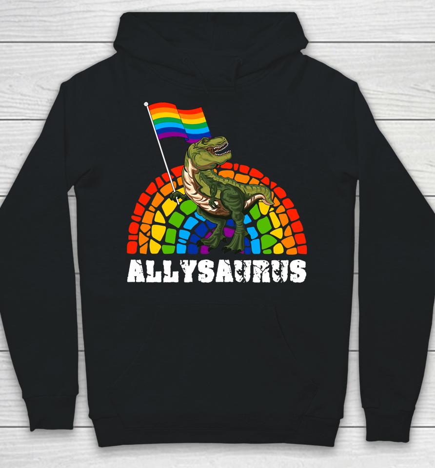 Allysaurus Dinosaur In Rainbow Flag For Ally Lgbt Pride Hoodie