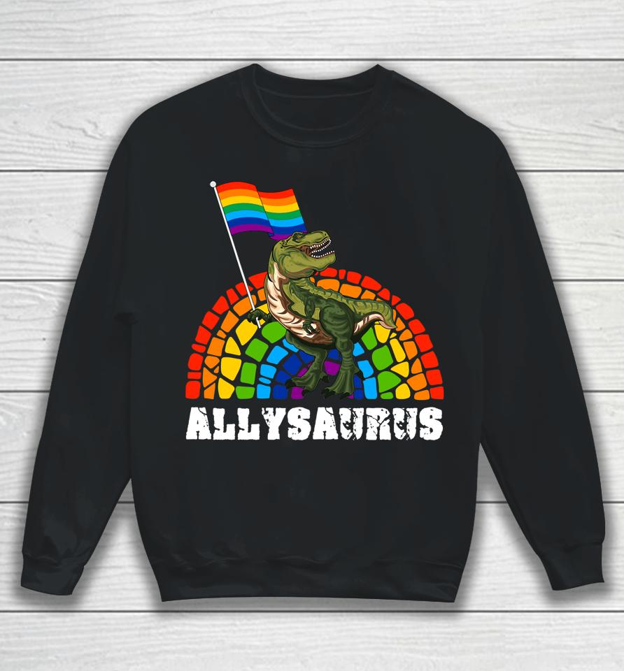 Allysaurus Dinosaur In Rainbow Flag For Ally Lgbt Pride Sweatshirt