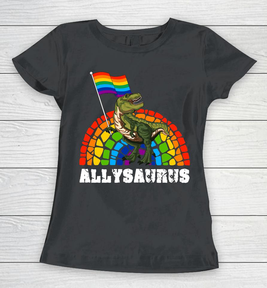 Allysaurus Dinosaur In Rainbow Flag For Ally Lgbt Pride Women T-Shirt
