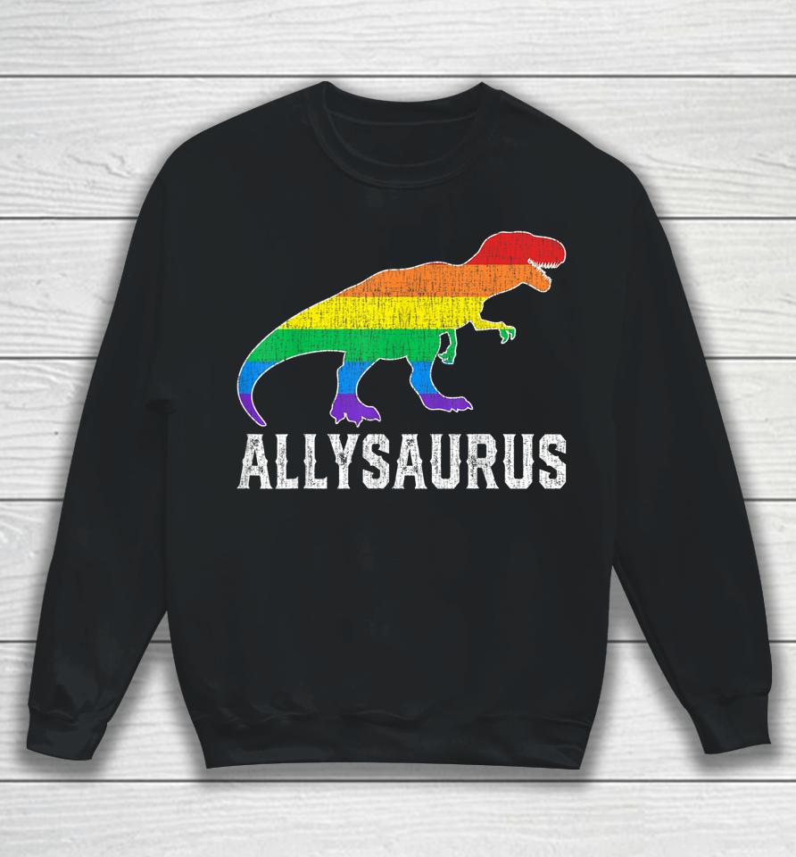 Allysaurus Dinosaur Trex In Rainbow Flag For Ally Lgbt Pride Sweatshirt