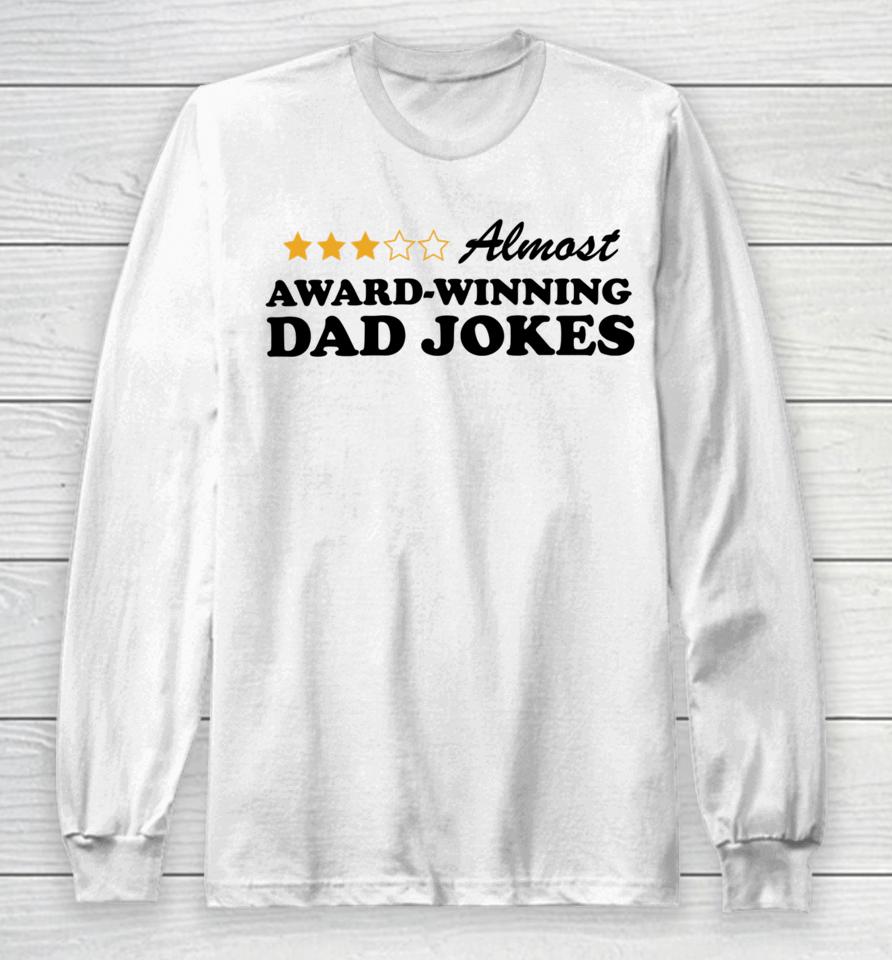 Almost Award Winning Dad Jokes Unisex Style Long Sleeve T-Shirt