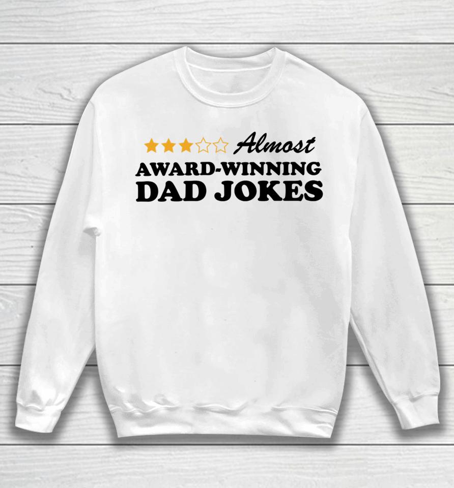 Almost Award Winning Dad Jokes Unisex Style Sweatshirt
