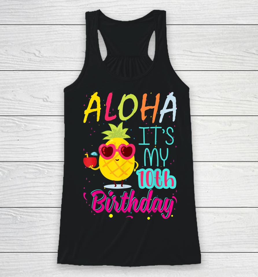 Aloha It's My 10Th Birthday Hawaiian 10 Years Toddler Luau Racerback Tank