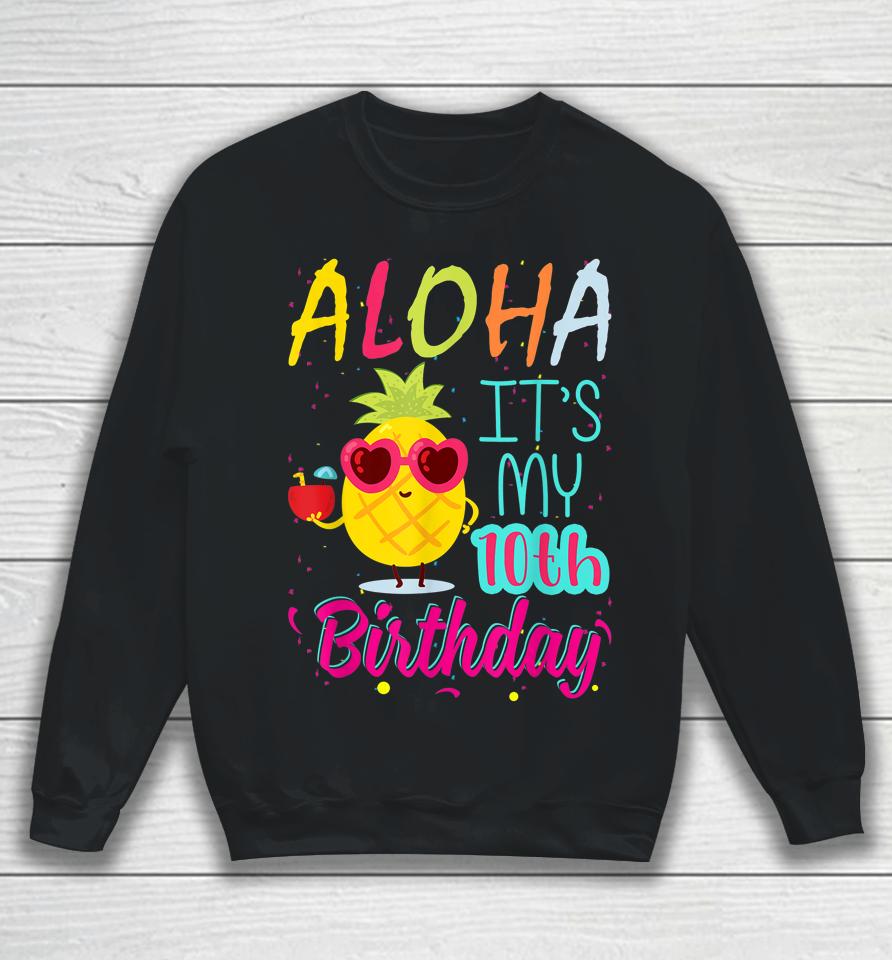 Aloha It's My 10Th Birthday Hawaiian 10 Years Toddler Luau Sweatshirt