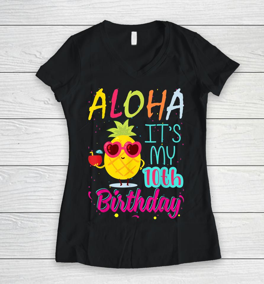 Aloha It's My 10Th Birthday Hawaiian 10 Years Toddler Luau Women V-Neck T-Shirt