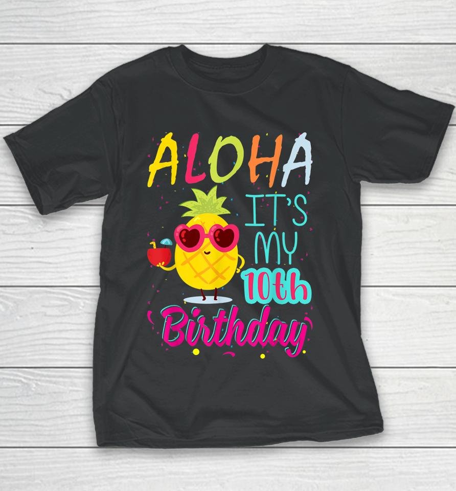 Aloha It's My 10Th Birthday Hawaiian 10 Years Toddler Luau Youth T-Shirt