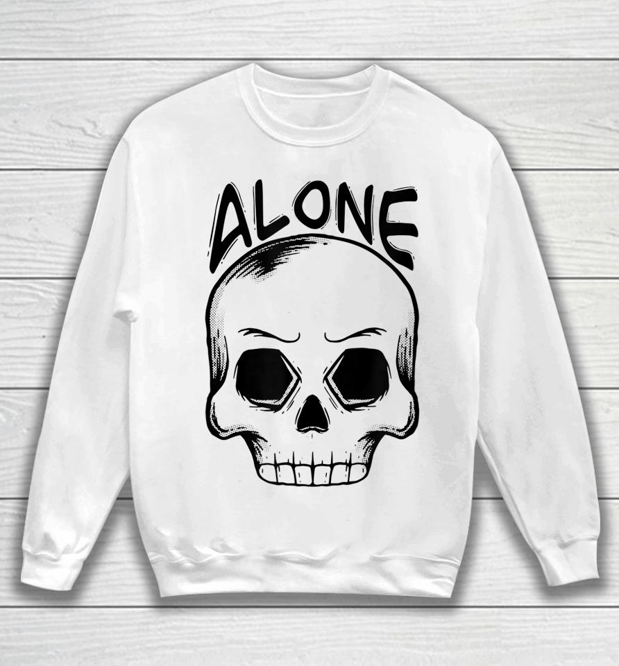 Alone Spooky Skull Halloween Trick Or Trick Gift And Present Sweatshirt