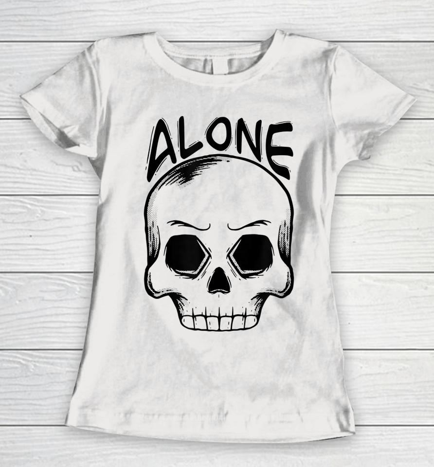 Alone Spooky Skull Halloween Trick Or Trick Gift And Present Women T-Shirt