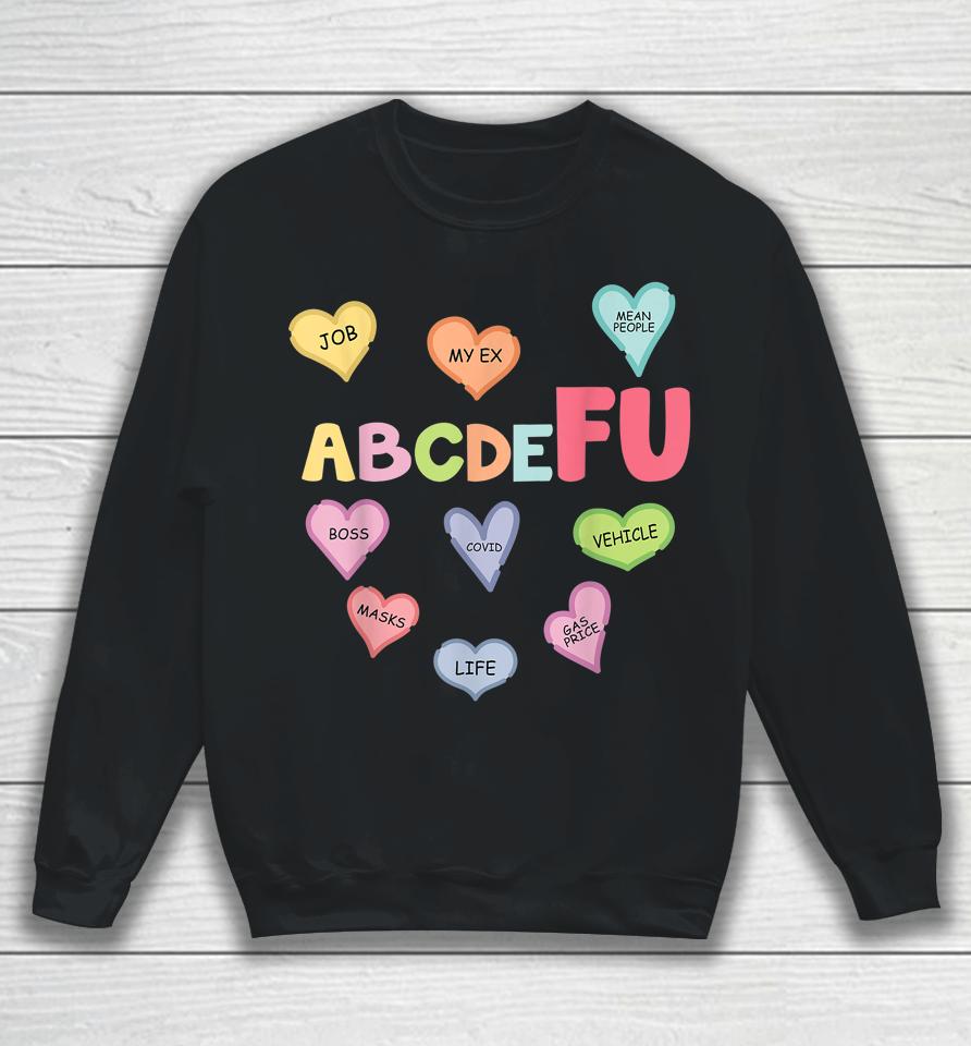 Alphabet Abcdefu Heart Love You Funny Valentine's Day Sweatshirt