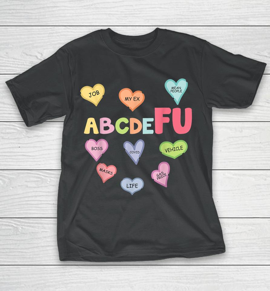 Alphabet Abcdefu Heart Love You Funny Valentine's Day T-Shirt