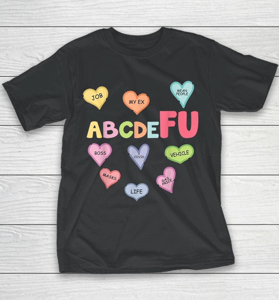 Alphabet Abcdefu Heart Love You Funny Valentine's Day Youth T-Shirt