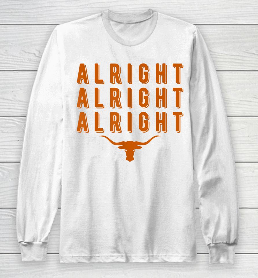 Alright Alright Alright Texas Shirt Texas Pride State Usa Long Sleeve T-Shirt