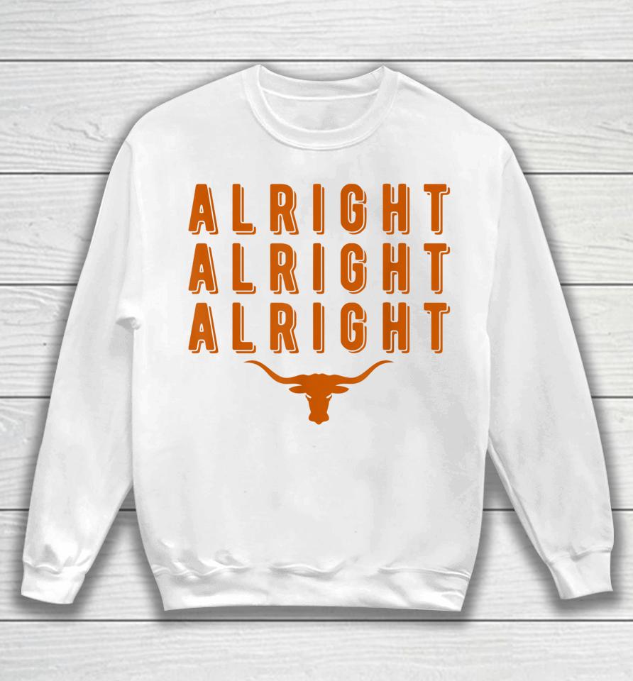 Alright Alright Alright Texas Shirt Texas Pride State Usa Sweatshirt