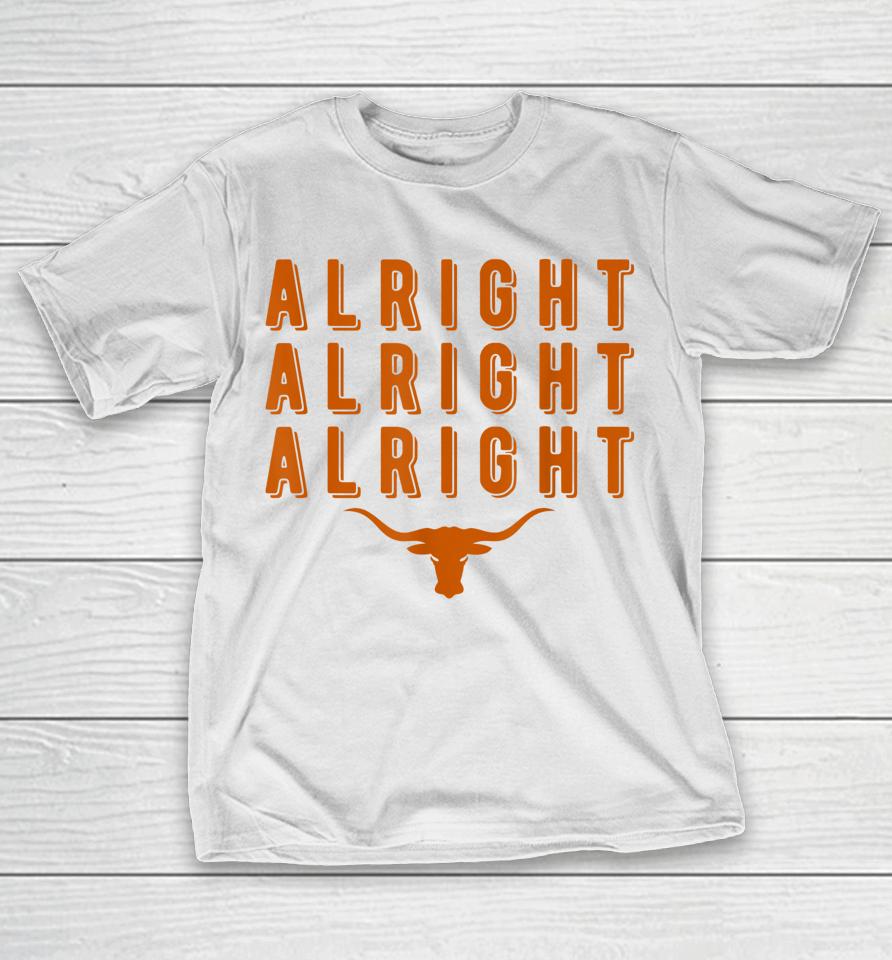 Alright Alright Alright Texas Shirt Texas Pride State Usa T-Shirt