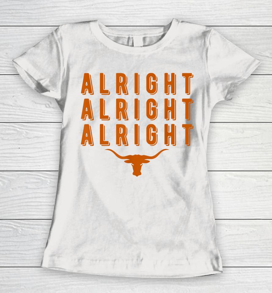 Alright Alright Alright Texas Shirt Texas Pride State Usa Women T-Shirt