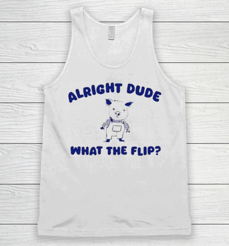 Alright Dude What The Flip Unisex Tank Top