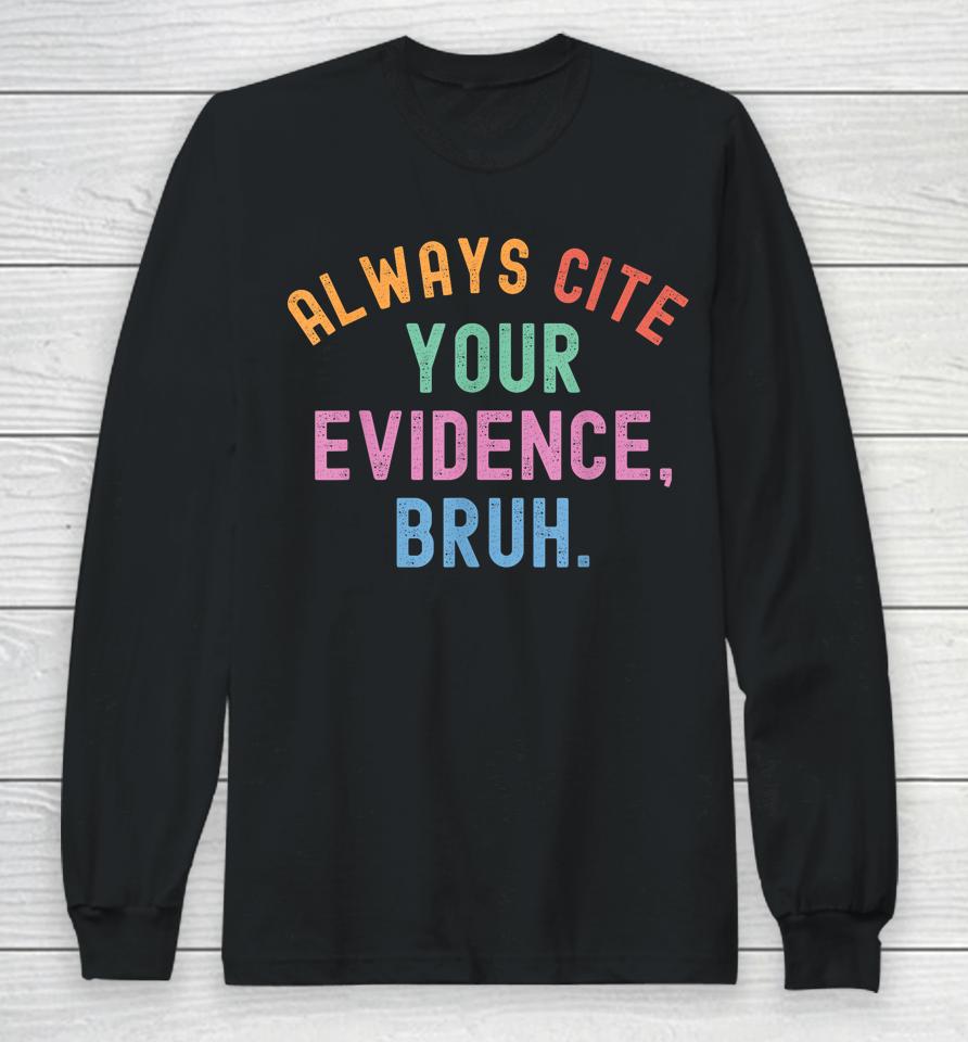 Always Cite Your Evidence Bruh Funny Retro Vintage Long Sleeve T-Shirt