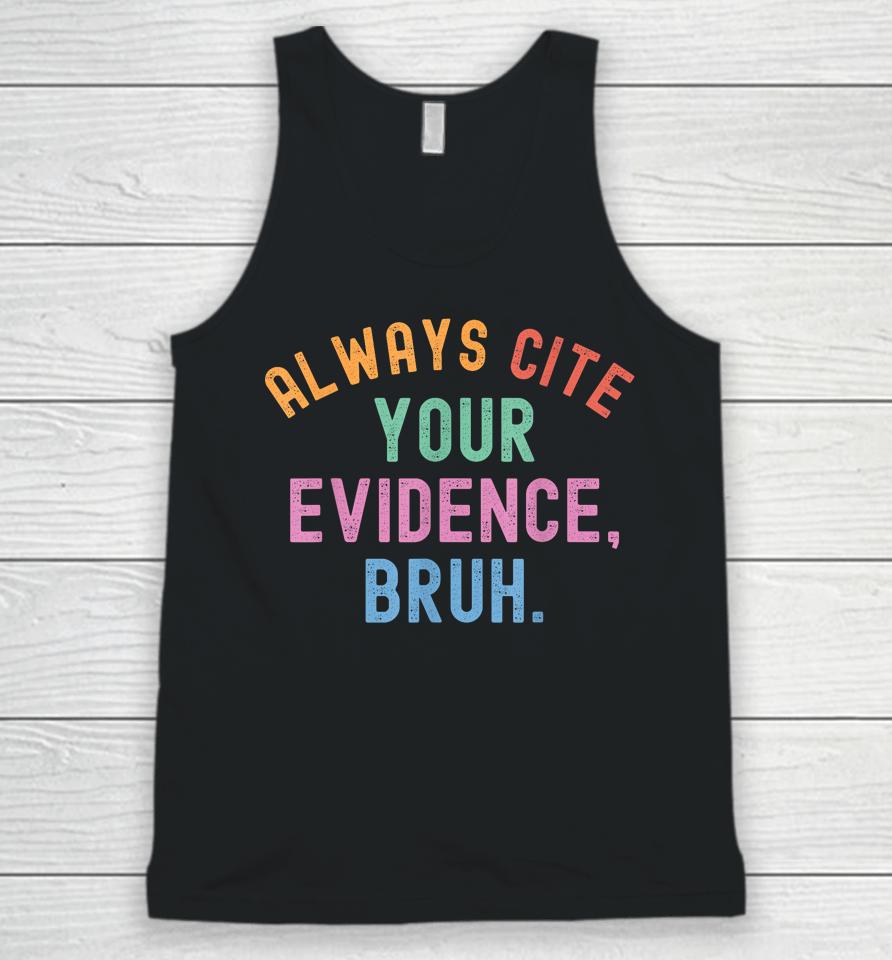 Always Cite Your Evidence Bruh Funny Retro Vintage Unisex Tank Top