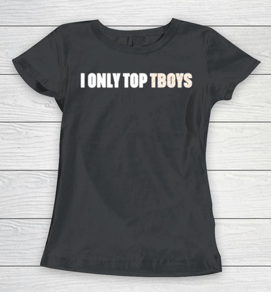 Amanda Tori Meating I Only Top Tboys Women T-Shirt