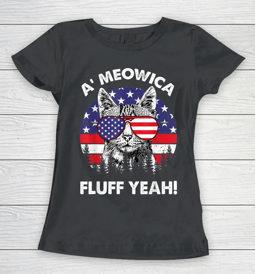 A'meowica Fluff Yeah Patriotic American 4Th Of July Women T-Shirt