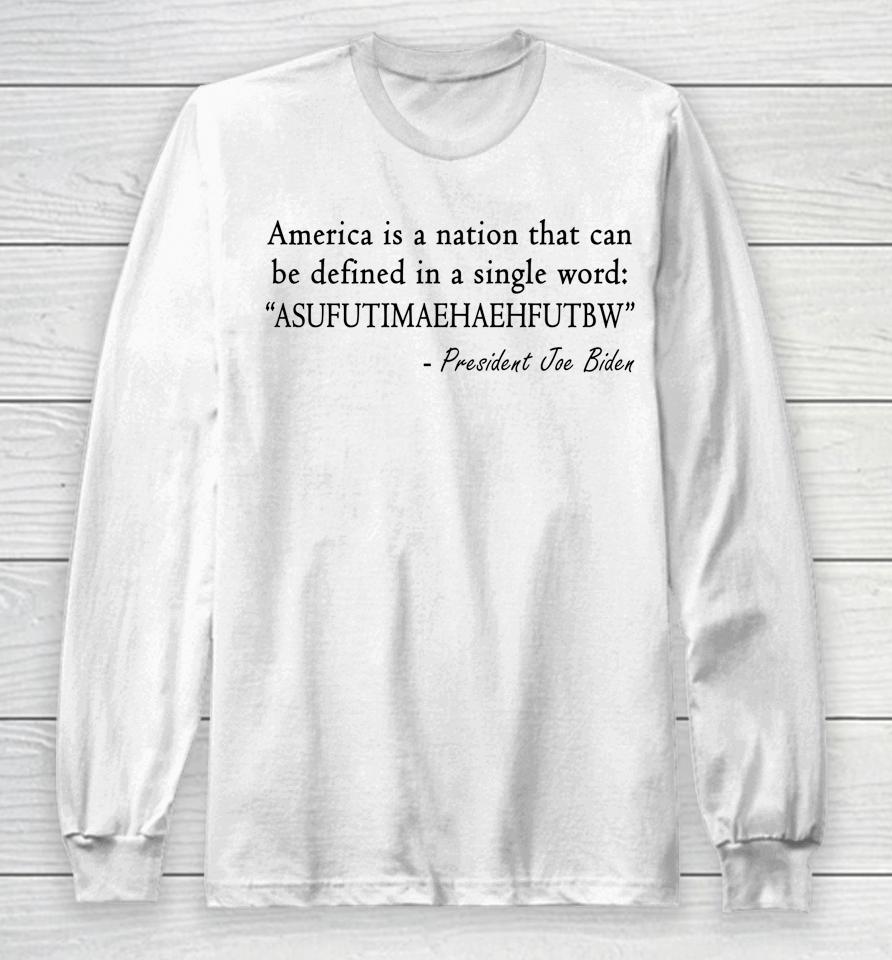 America Is A Nation That Can Be Defined In Single Word Biden Long Sleeve T-Shirt