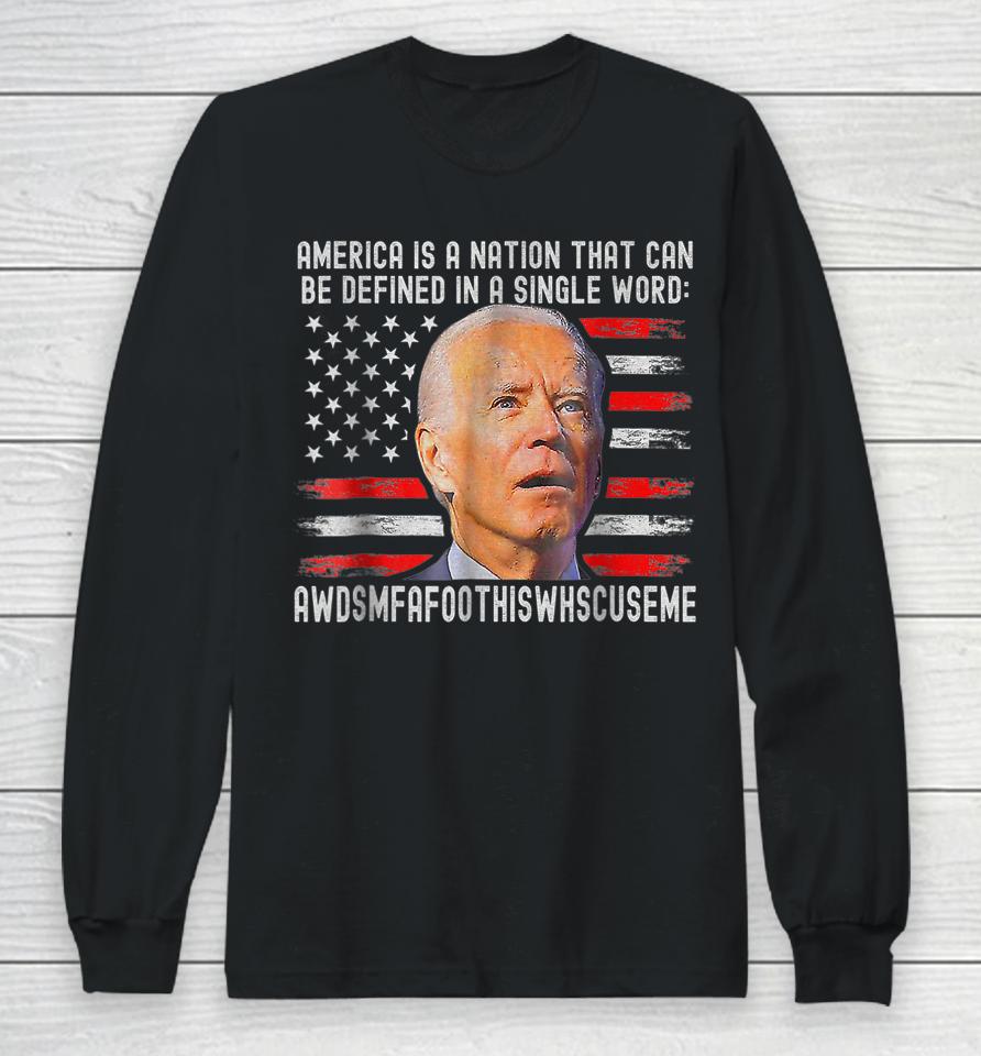 America Is A Nation That Can Be Defined In Single Word Biden Long Sleeve T-Shirt