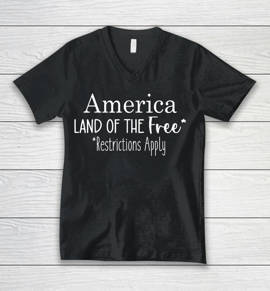 America Land Of The Free Restrictions Apply 4Th Of July Unisex V-Neck T-Shirt