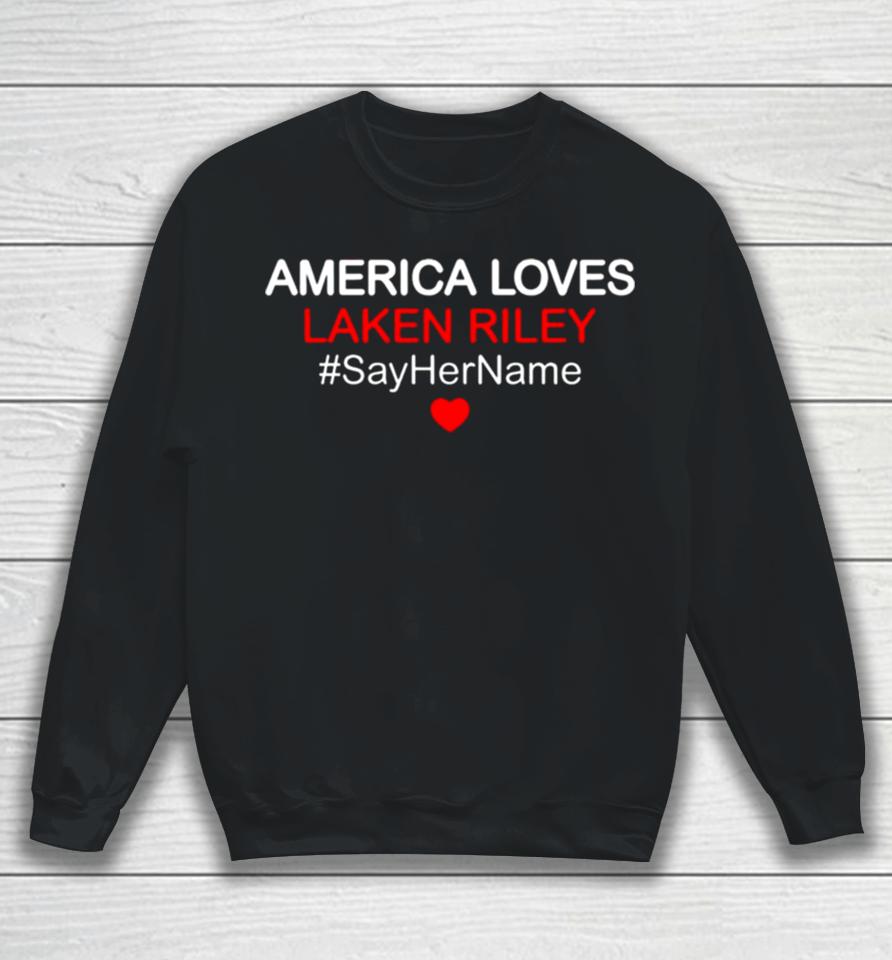 America Love Laken Riley Say Her Name Sweatshirt