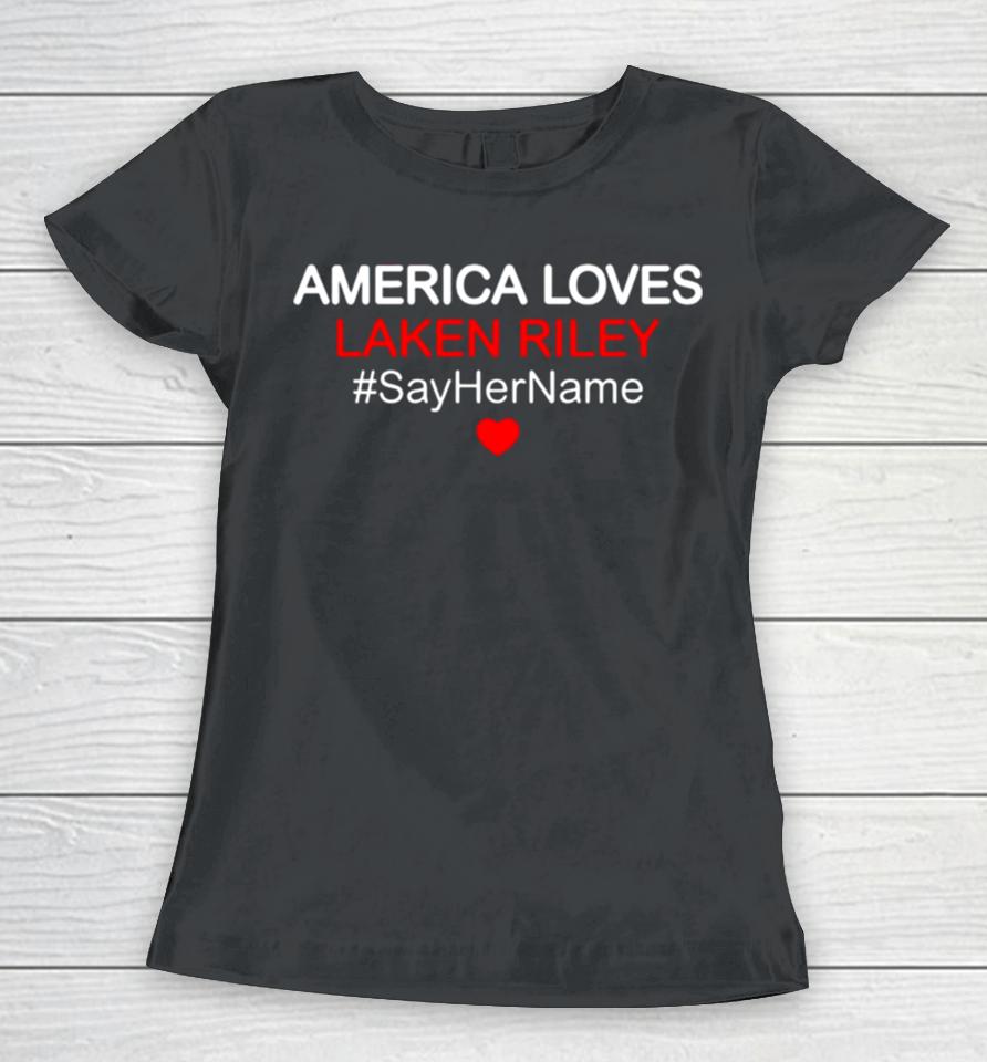 America Love Laken Riley Say Her Name Women T-Shirt