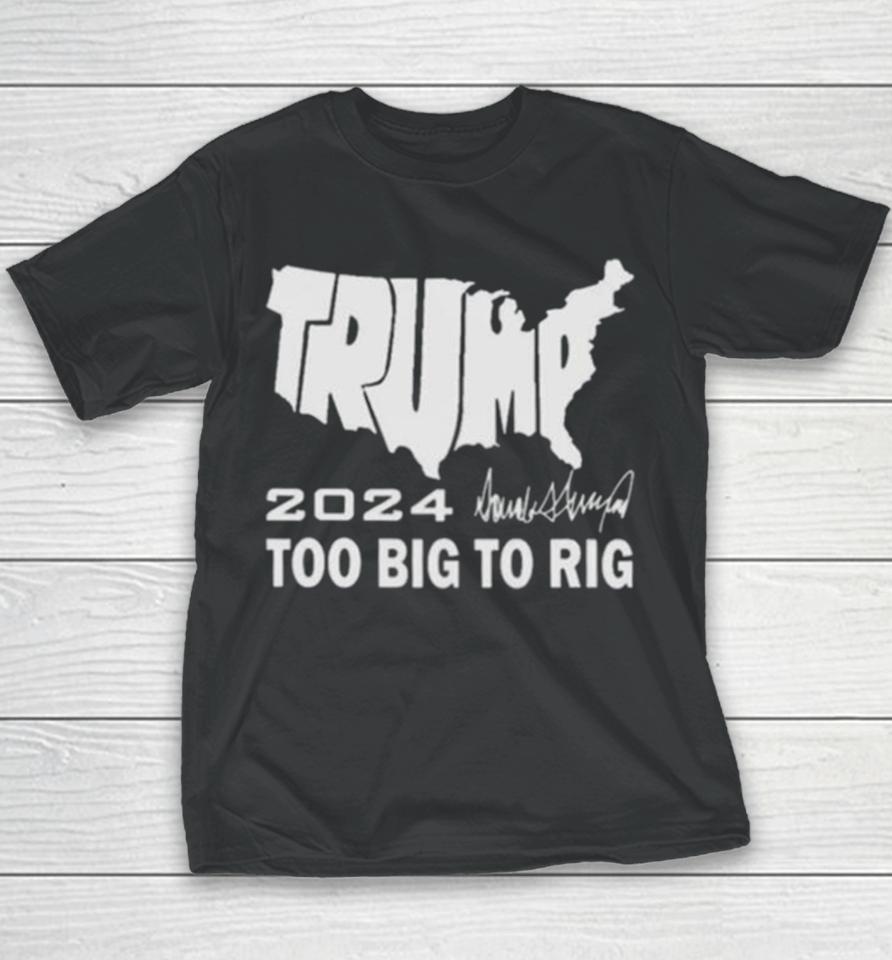America Map Trump 2024 Too Big To Rig Youth T-Shirt