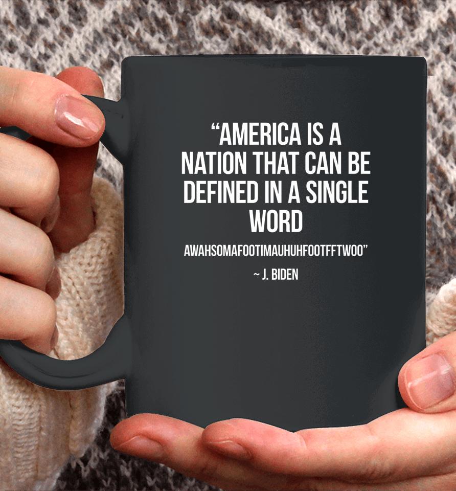America Nation Defined In A Single Word Funny Biden Quote Coffee Mug