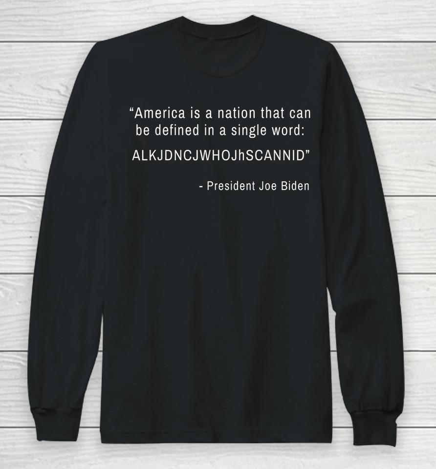 America Nation Defined In A Single Word Funny Biden Quote Long Sleeve T-Shirt