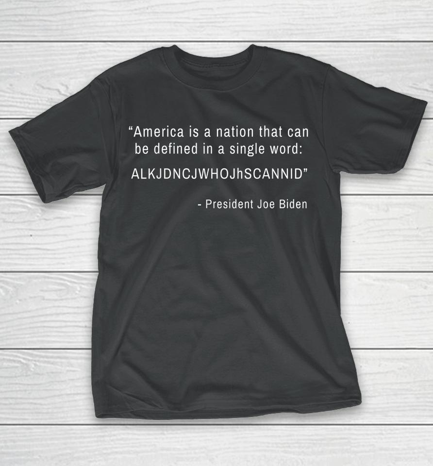 America Nation Defined In A Single Word Funny Biden Quote T-Shirt