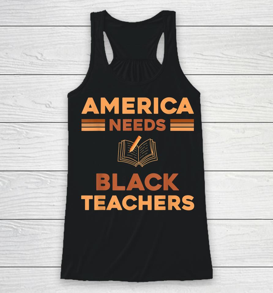 America Need Black Teachers Black History Month Racerback Tank